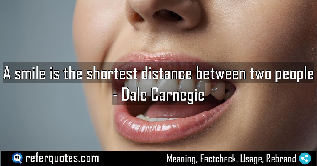 A smile is the shortest distance between two people