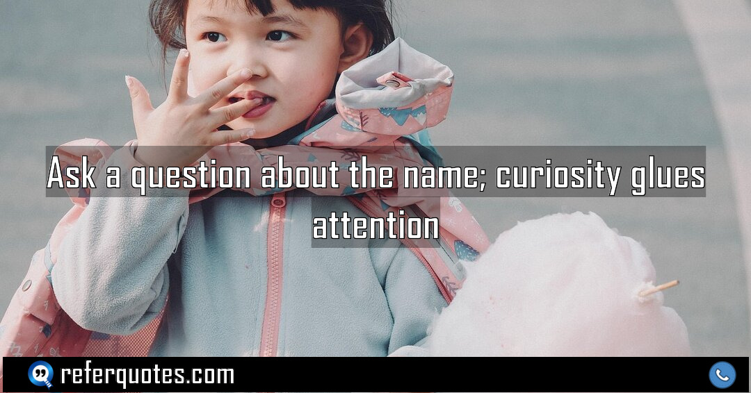 Ask a question about the name curiosity glues Meaning Factcheck Usage