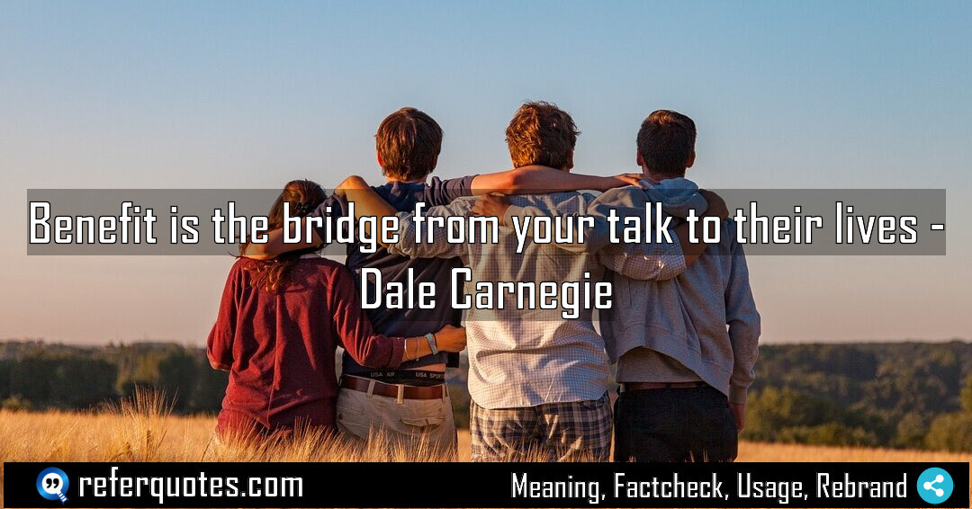 Benefit is the bridge from your talk to Meaning Factcheck Usage