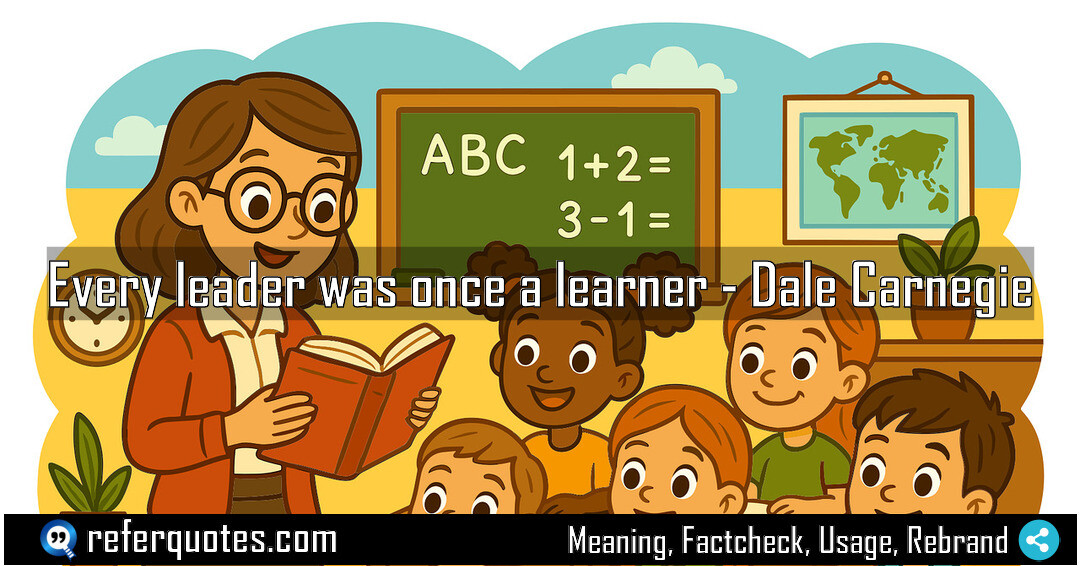 Every leader was once a learner.