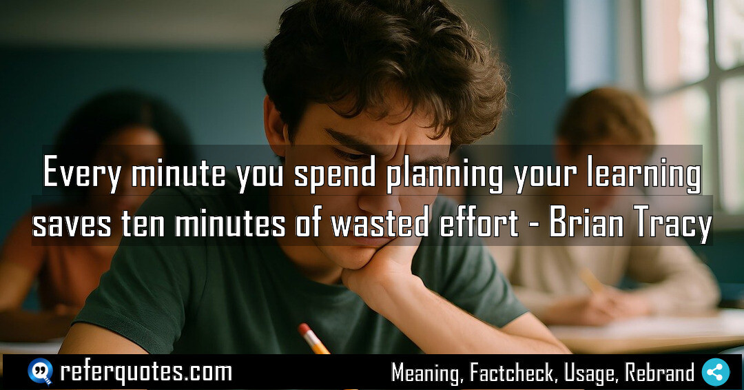 Every minute you spend planning your learning saves ten minutes of wasted effort