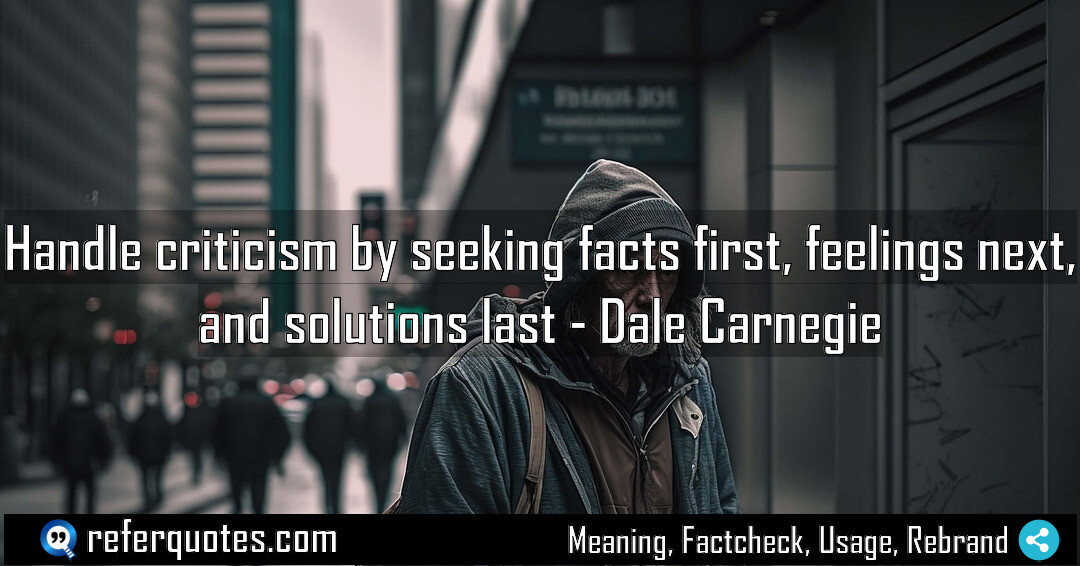 Handle criticism by seeking facts first, feelings next, and solutions last