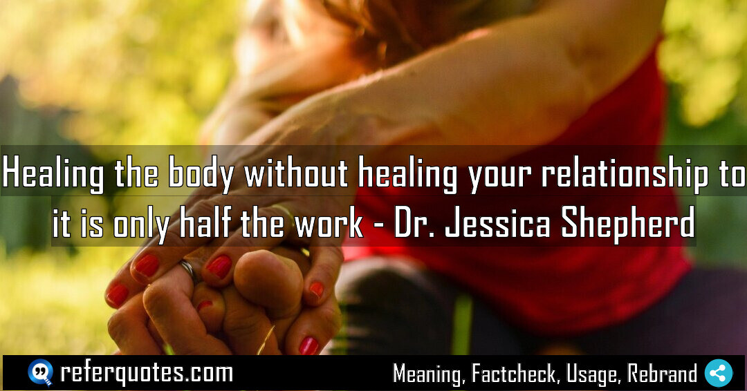 Healing the body without healing your relationship to Meaning Factcheck Usage