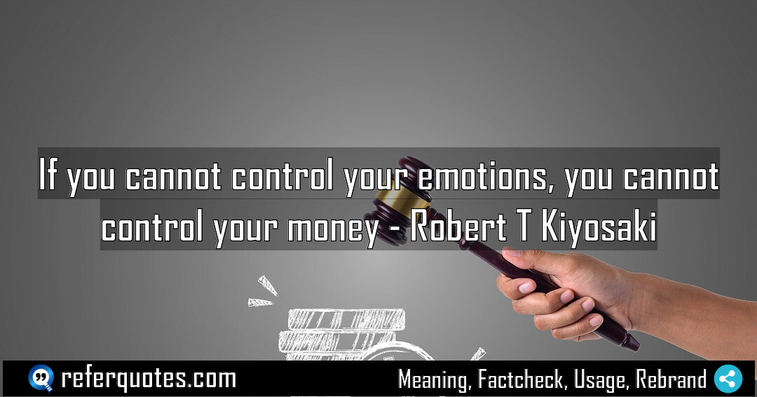 If you cannot control your emotions you cannot Meaning Factcheck Usage