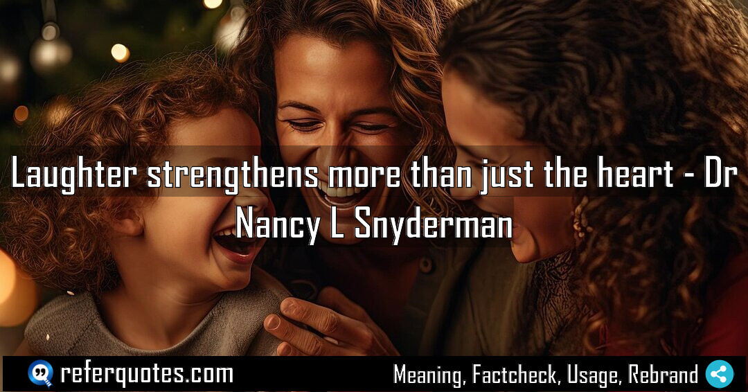 Laughter strengthens more than just the heart Meaning Factcheck Usage