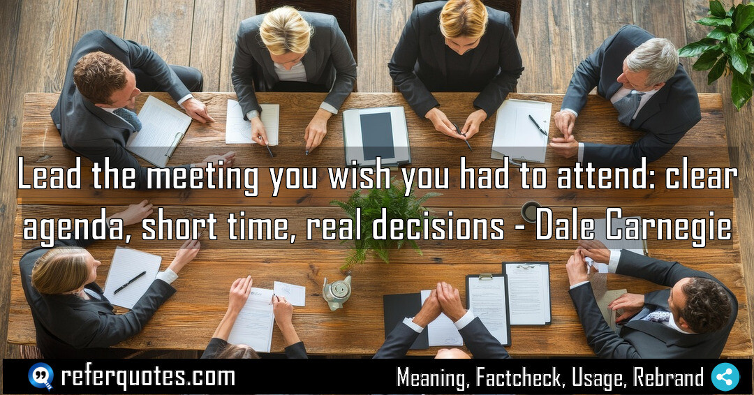 Lead the meeting you wish you had to attend: clear agenda, short time, real decisions.