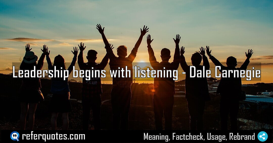 Leadership begins with listening.