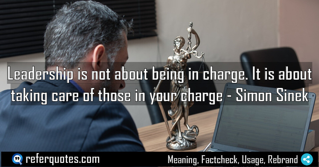 Leadership is not about being in charge It Meaning Factcheck Usage
