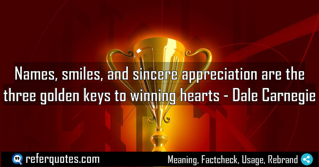 Names, smiles, and sincere appreciation are the three golden keys to winning hearts