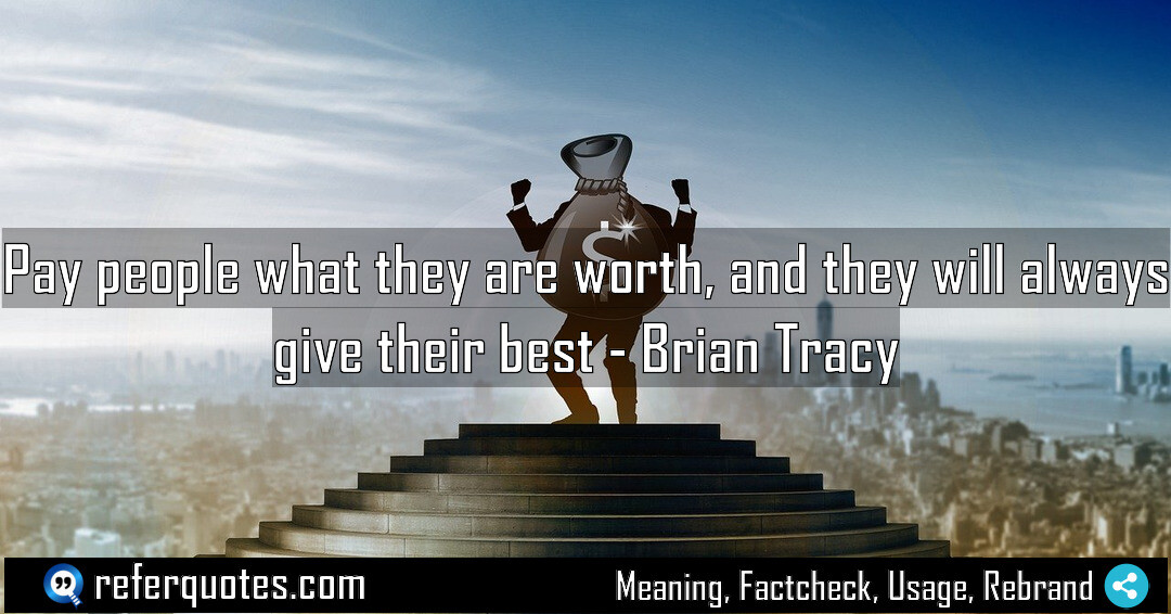 Pay people what they are worth, and they’ll give their best
