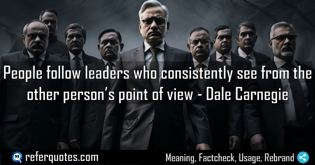 People follow leaders who consistently see from the other person’s point of view