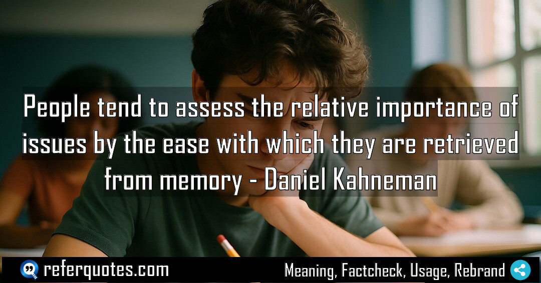 People tend to assess the relative importance of issues by the ease with which they are retrieved from memory