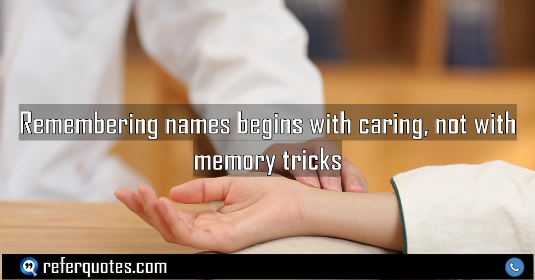 Remembering names begins with caring, not with memory tricks