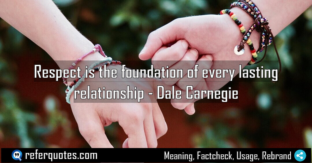 Respect is the foundation of every lasting relationship