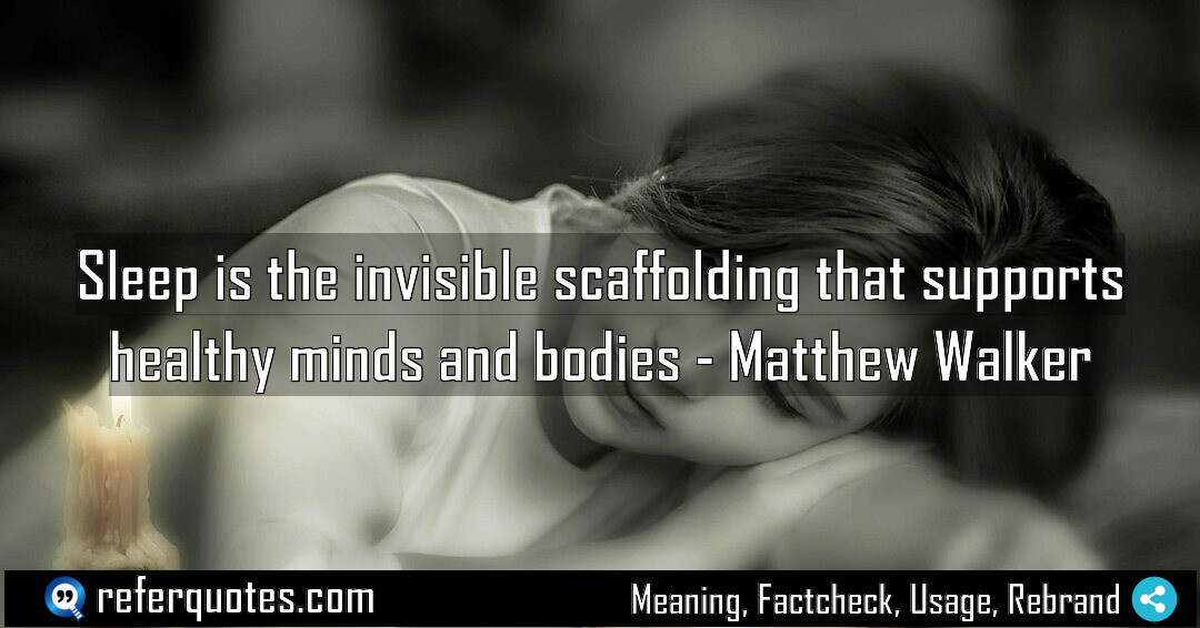 Sleep is the invisible scaffolding that supports healthy minds and bodies