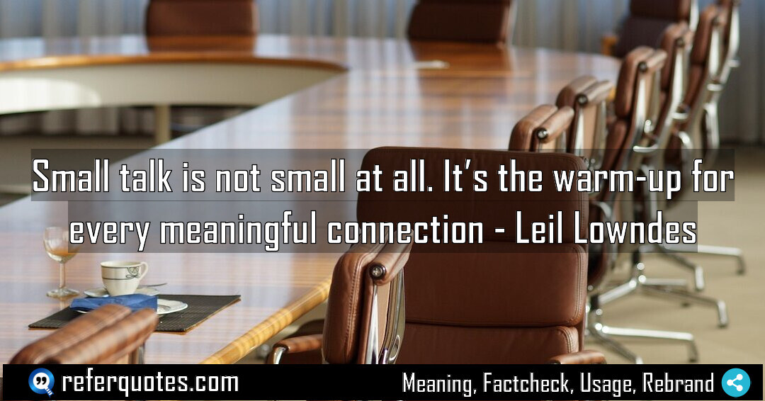 Small talk is not small at all It Meaning Factcheck Usage