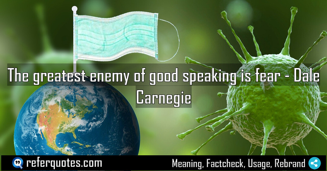 The greatest enemy of good speaking is fear.