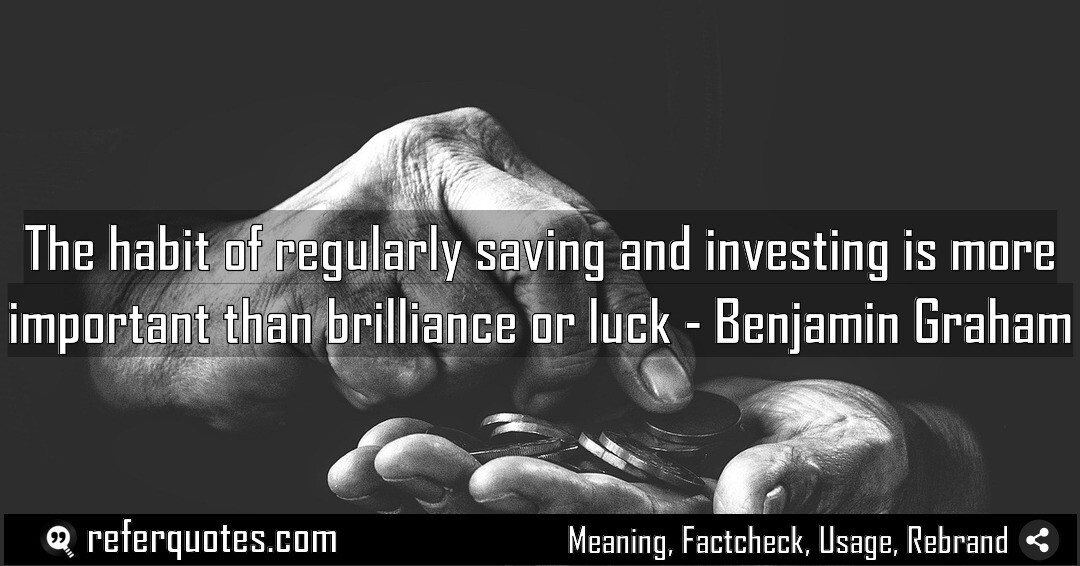 The habit of regularly saving and investing is more important than brilliance or luck