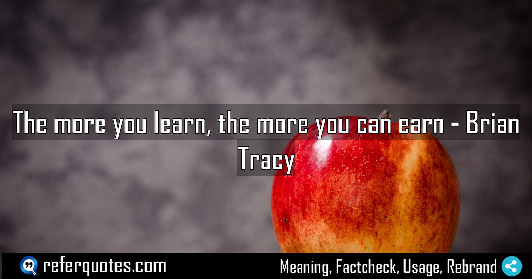 The more you learn the more you can Meaning Factcheck Usage