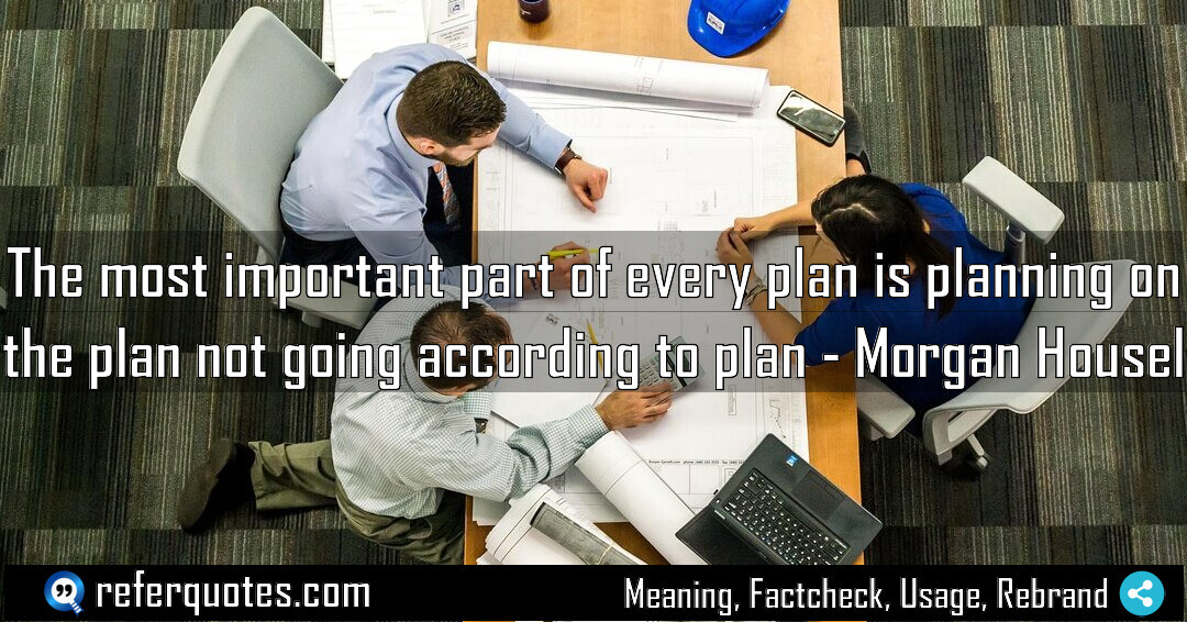 The most important part of every plan is Meaning Factcheck Usage