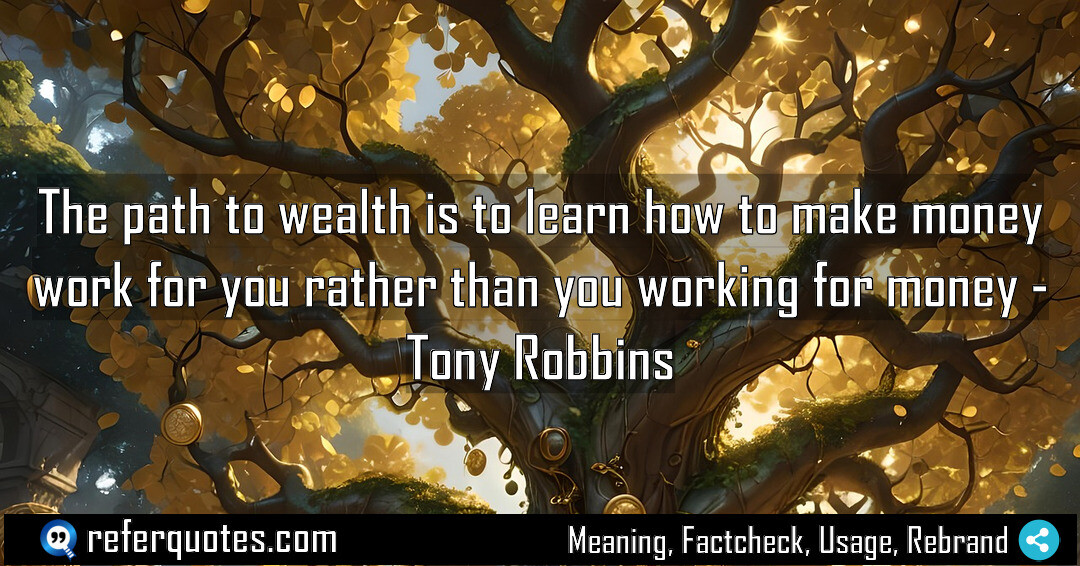The path to wealth is to learn how to make money work for you rather than you working for money