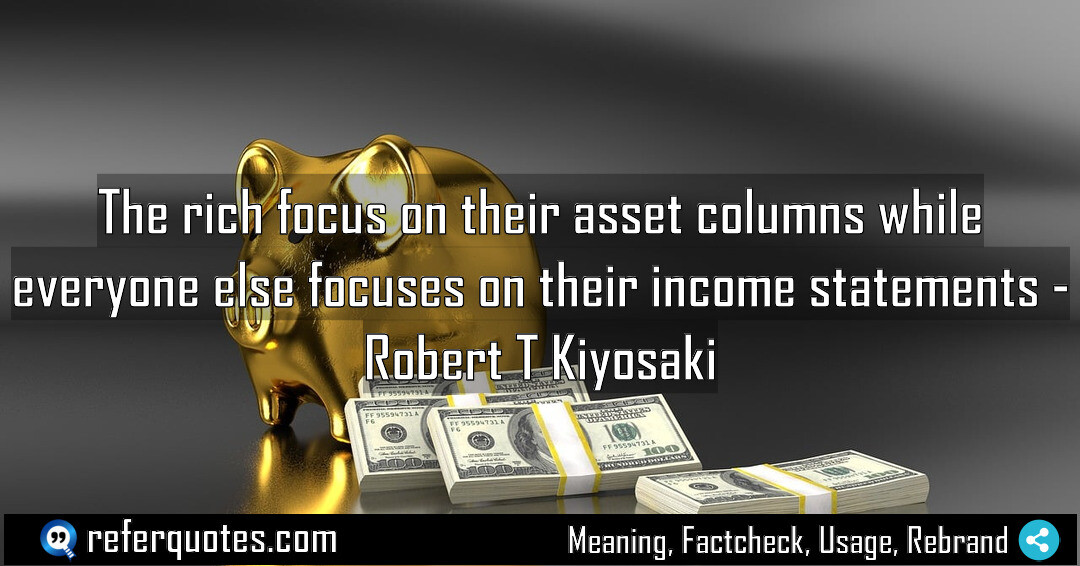 The rich focus on their asset columns while everyone else focuses on their income statements