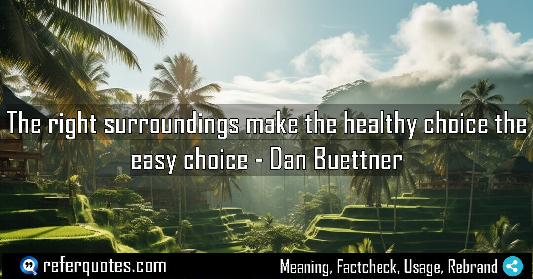 The right surroundings make the healthy choice the easy choice