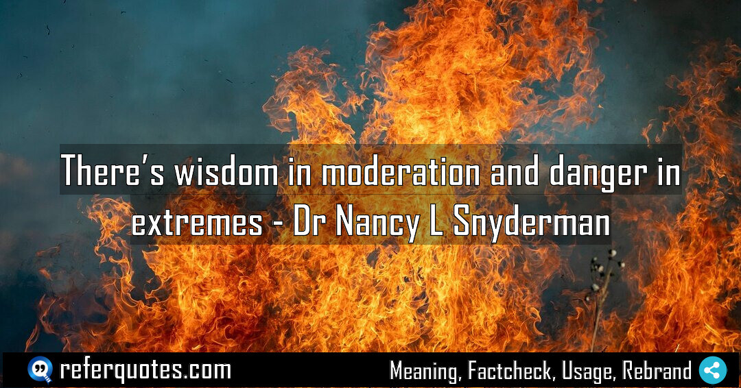 There’s wisdom in moderation and danger in extremes