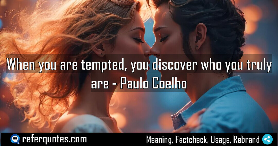 When you are tempted, you discover who you truly are