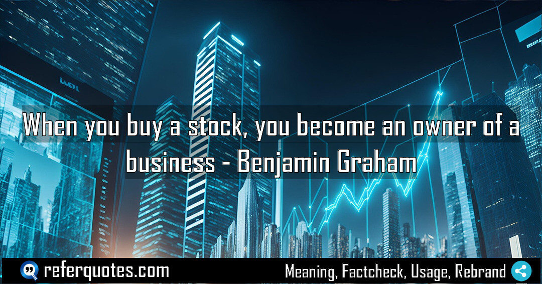 When you buy a stock, you become an owner of a business
