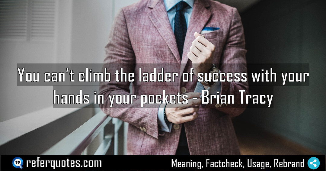 You can t climb the ladder of success Meaning Factcheck Usage