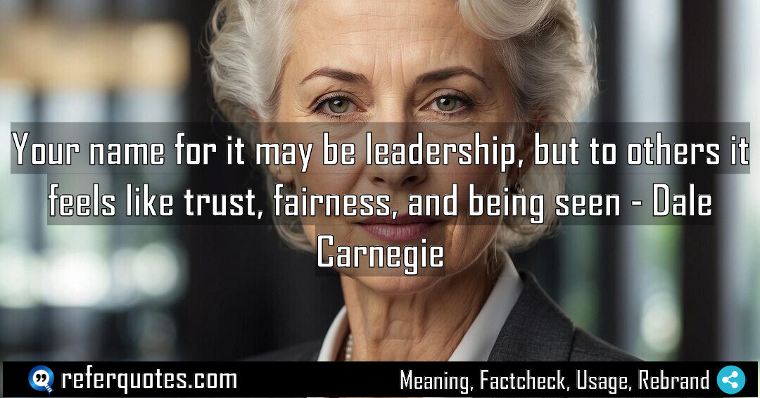 Your name for it may be leadership, but to others it feels like trust, fairness, and being seen.